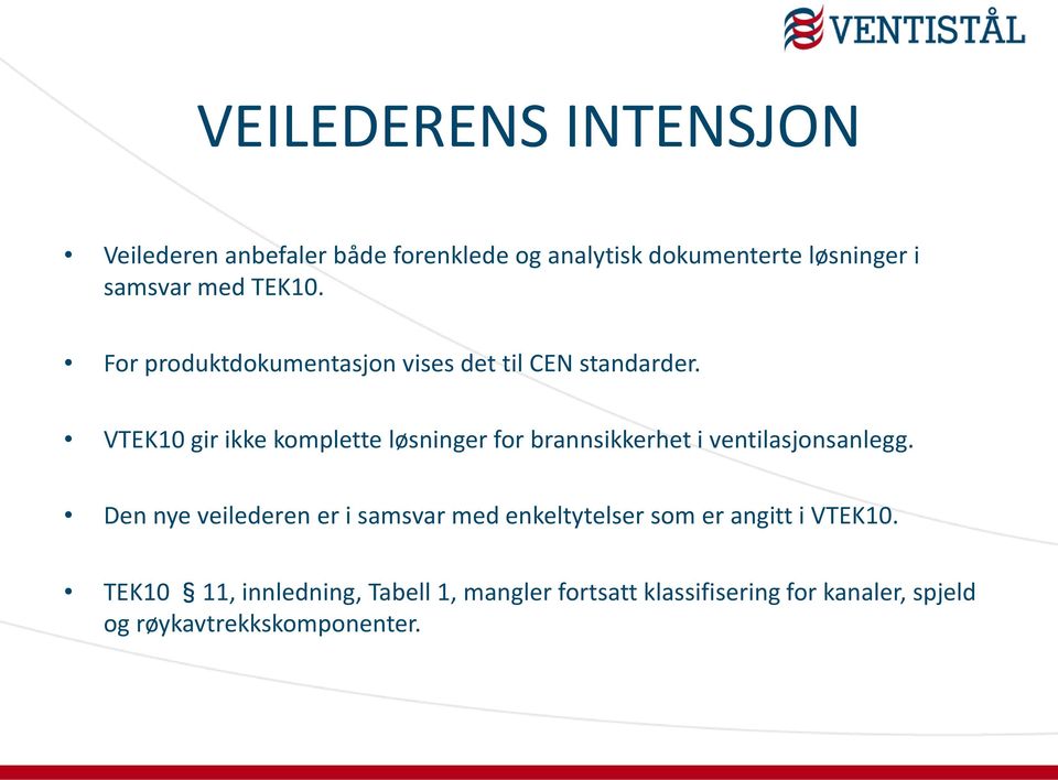 VTEK10 gir ikke komplette løsninger for brannsikkerhet i ventilasjonsanlegg.