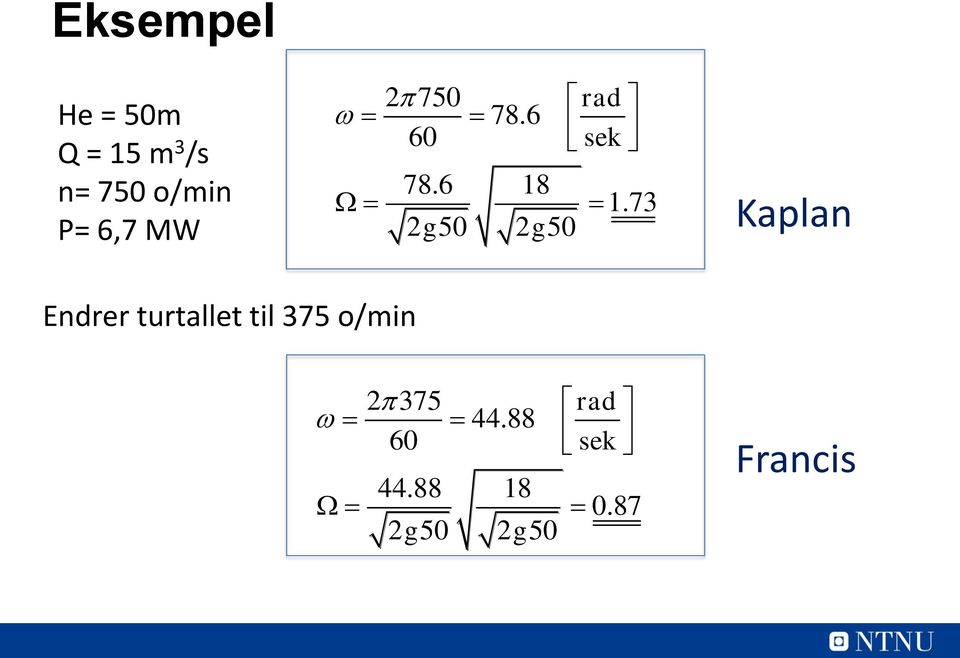 73 2g50 2g50 Kaplan Endrer turtallet til 375