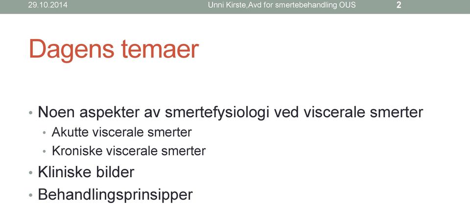 Dagens temaer Noen aspekter av smertefysiologi ved