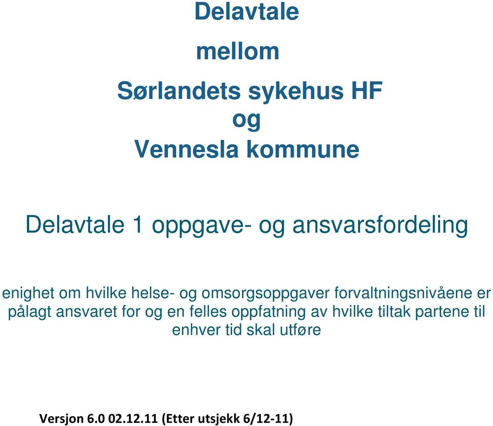 forvaltningsnivåene er pålagt ansvaret for og en felles oppfatning av hvilke