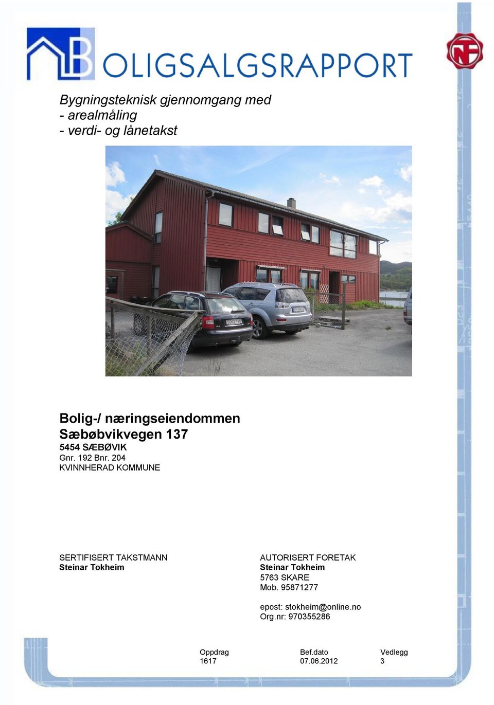 Sæbøbvikvegen 137 5454 SÆBØVIK Gnr. 192 Bnr.