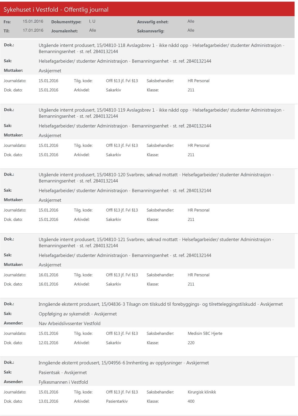 2840132144 Utgående internt produsert, 15/04810-119 Avslagsbrev 1 - ikke nådd opp - Helsefagarbeider/ studenter Administrasjon - Bemanningsenhet - st. ref.