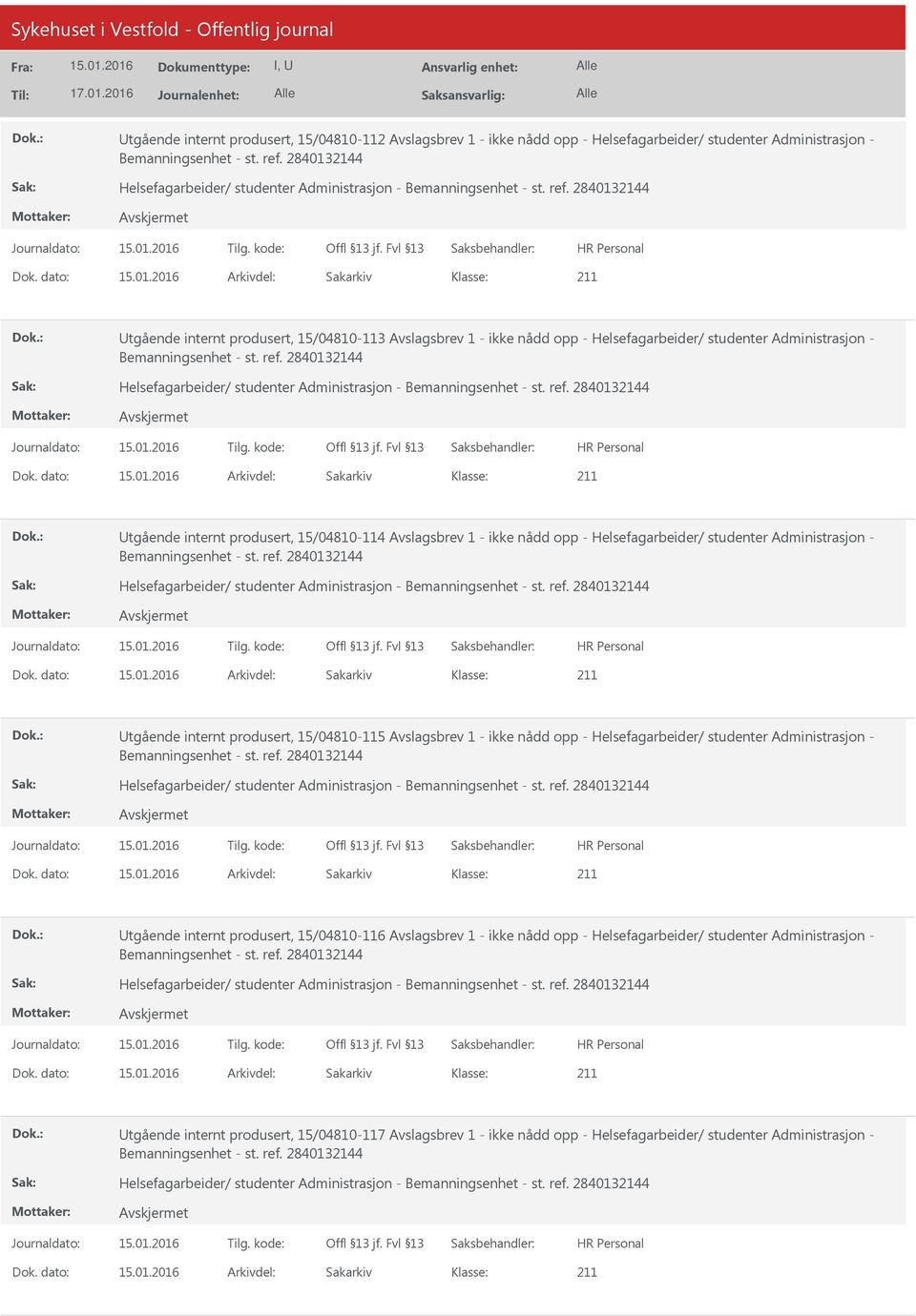 2840132144 Utgående internt produsert, 15/04810-113 Avslagsbrev 1 - ikke nådd opp - Helsefagarbeider/ studenter Administrasjon - Bemanningsenhet - st. ref.