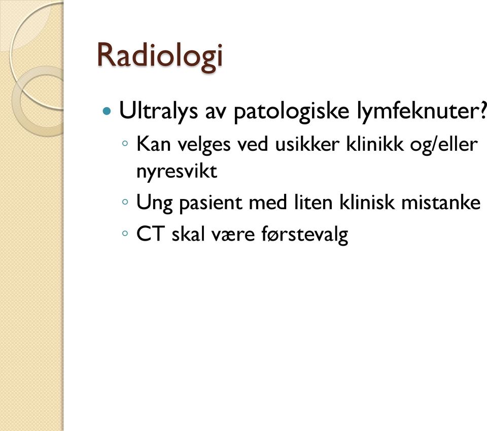 Kan velges ved usikker klinikk og/eller