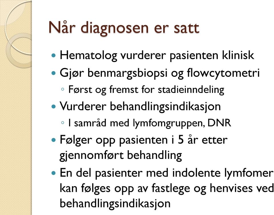 samråd med lymfomgruppen, DNR Følger opp pasienten i 5 år etter gjennomført behandling