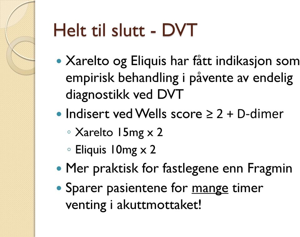 score 2 + D-dimer Xarelto 15mg x 2 Eliquis 10mg x 2 Mer praktisk for