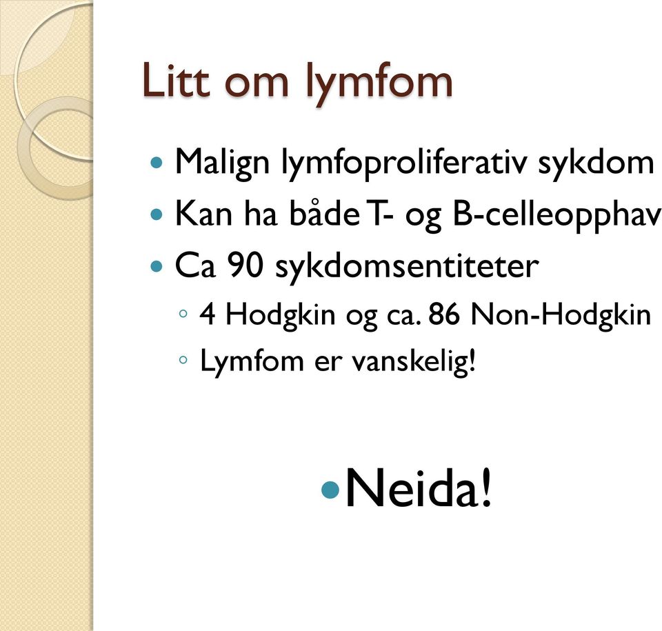 Ca 90 sykdomsentiteter 4 Hodgkin og ca.