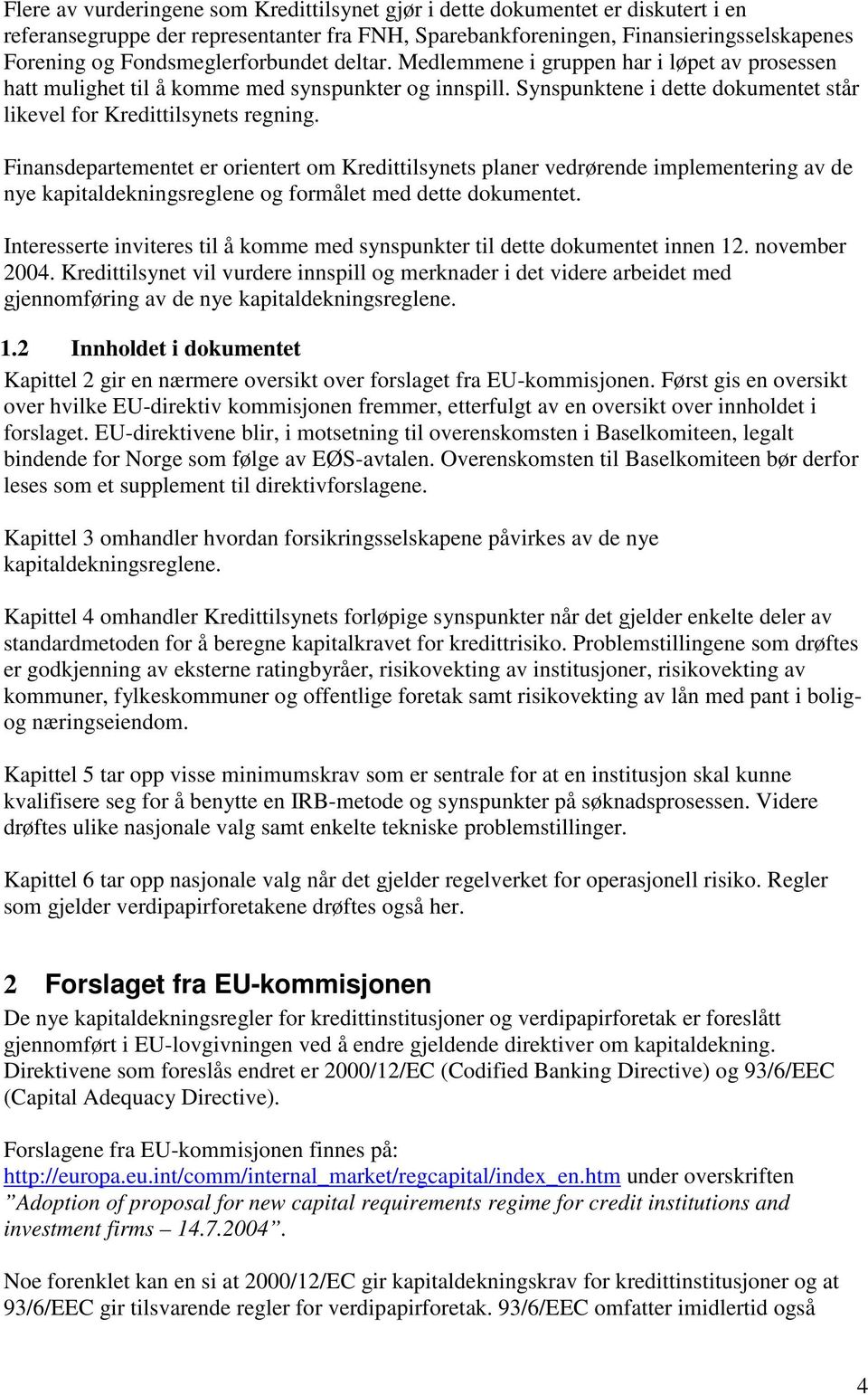 Synspunktene i dette dokumentet står likevel for Kredittilsynets regning.