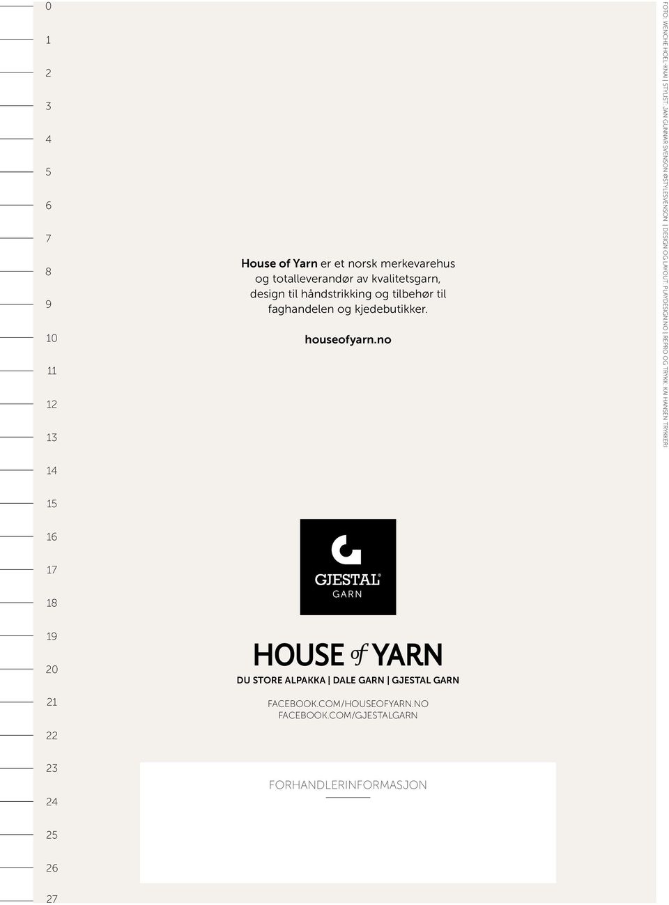 no FOTO: WENCHE HOEL-KNAI STYLIST: JAN GUNNAR SVENSON @STYLESVENSON DESIGN OG LAYOUT: PLAYDESIGN.