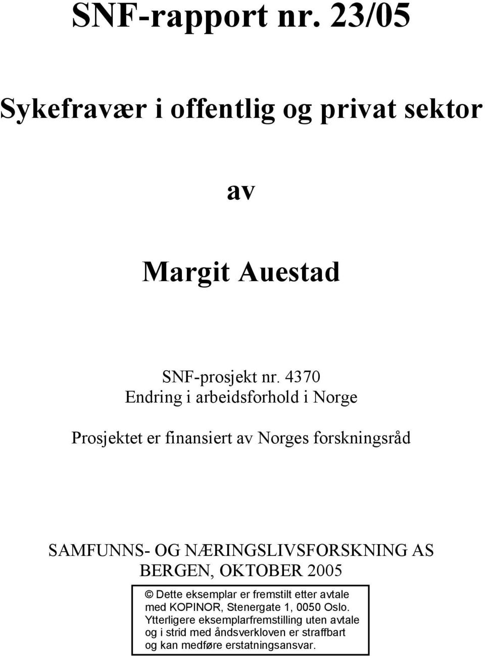 NÆRINGSLIVSFORSKNING AS BERGEN, OKTOBER 2005 Dette eksemplar er fremstlt etter avtale med KOPINOR,