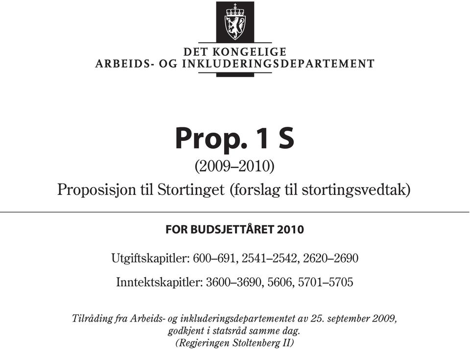 2542, 2620 2690 Inntektskapitler: 3600 3690, 5606, 5701 5705 Tilråding