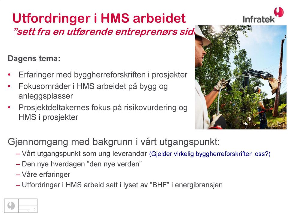 prosjekter Gjennomgang med bakgrunn i vårt utgangspunkt: Vårt utgangspunkt som ung leverandør (Gjelder virkelig