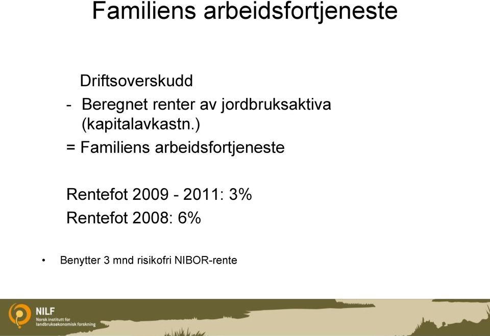 ) = Familiens arbeidsfortjeneste Rentefot