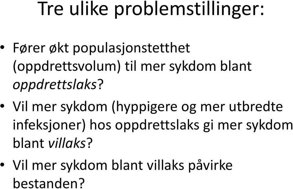 Vil mer sykdom (hyppigere og mer utbredte infeksjoner) hos