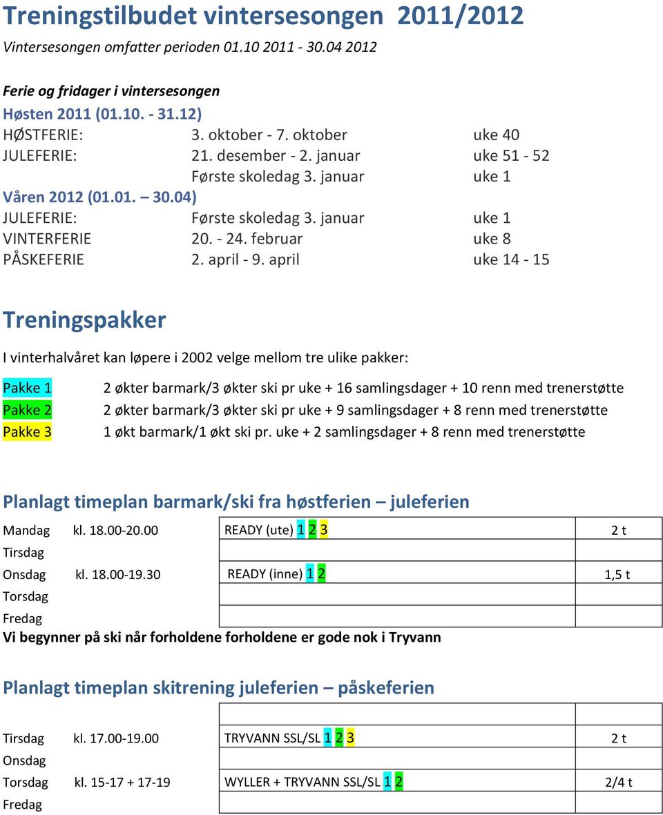 februar uke 8 PÅSKEFERIE 2. april - 9.