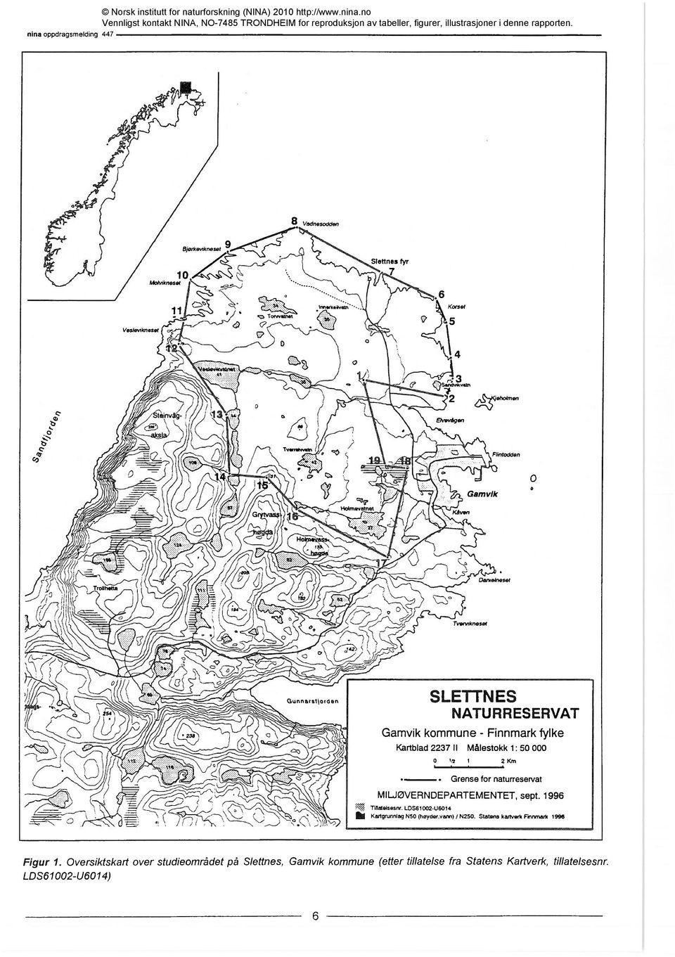 1: 50 000,/2 1 2 Km Grense for naturreservat MILJØVERNDEPARTEMENTET, sept. 1996 Tiflatetsesnr. L0061002-U601 4 ei Kattgrunnlag N50 (heydervann) / N250.