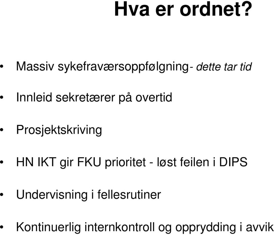 sekretærer på overtid Prosjektskriving HN IKT gir FKU