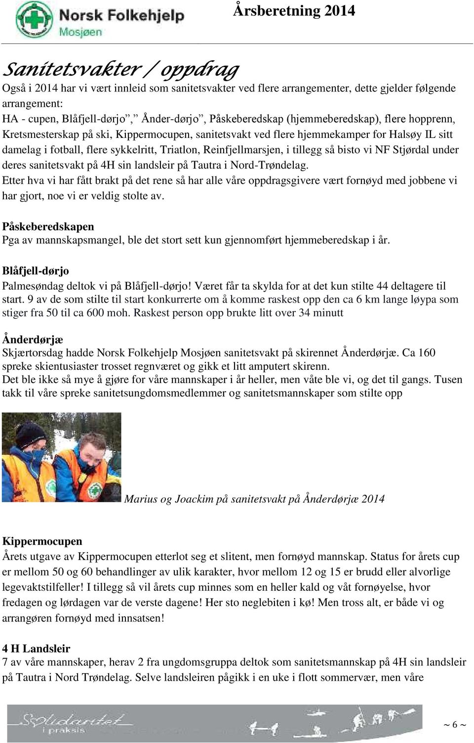 tillegg så bisto vi NF Stjørdal under deres sanitetsvakt på 4H sin landsleir på Tautra i Nord-Trøndelag.