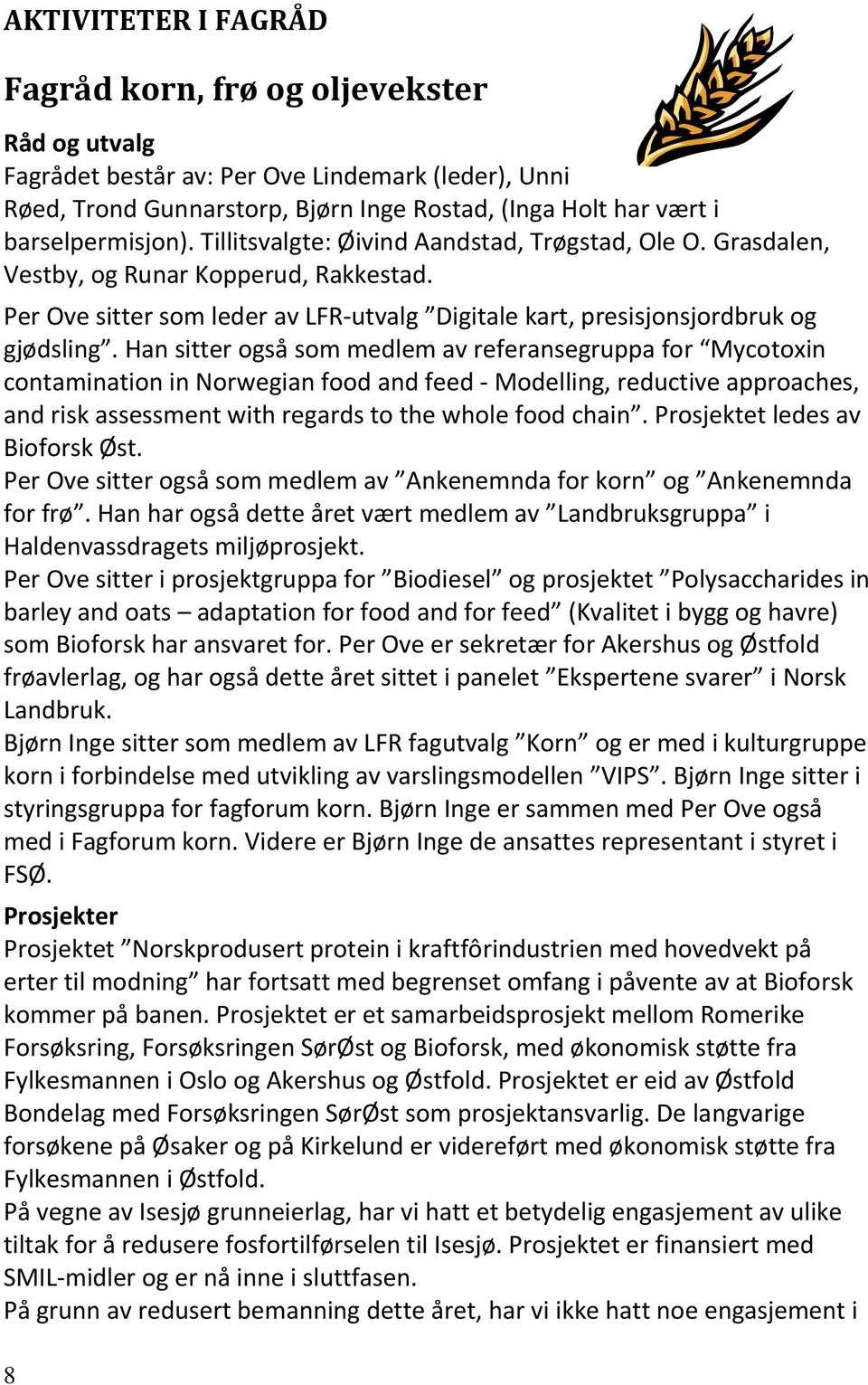Per Ove sitter som leder av LFR-utvalg Digitale kart, presisjonsjordbruk og gjødsling.