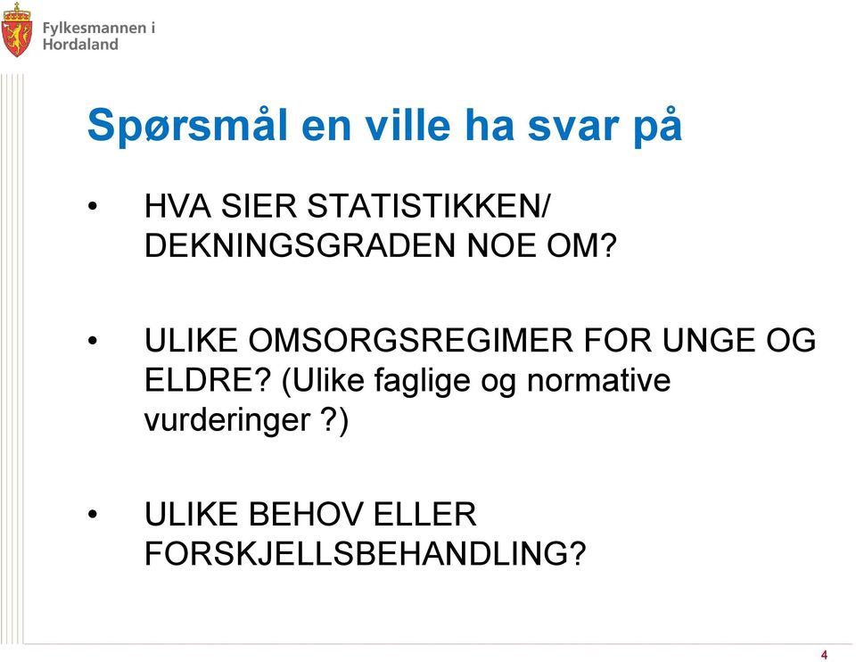 ULIKE OMSORGSREGIMER FOR UNGE OG ELDRE?