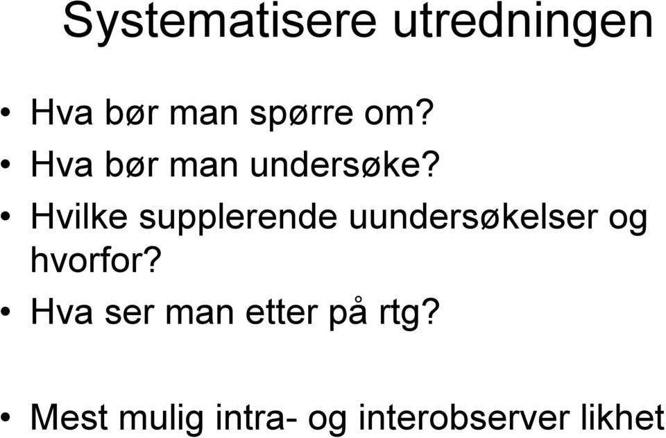 Hvilke supplerende uundersøkelser og hvorfor?