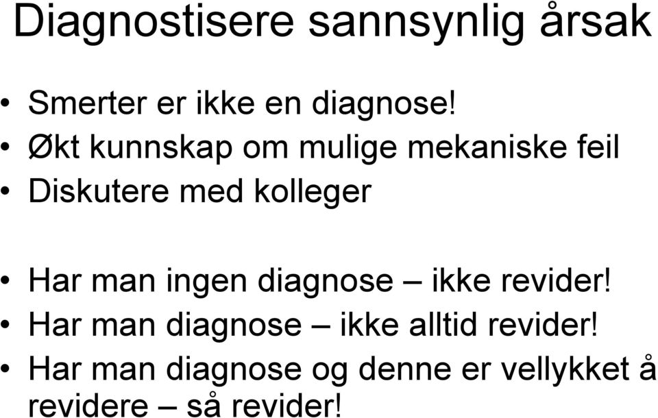 man ingen diagnose ikke revider!