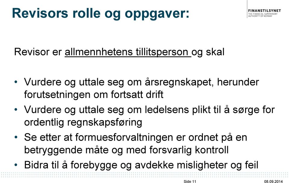 til å sørge for ordentlig regnskapsføring Se etter at formuesforvaltningen er ordnet på en