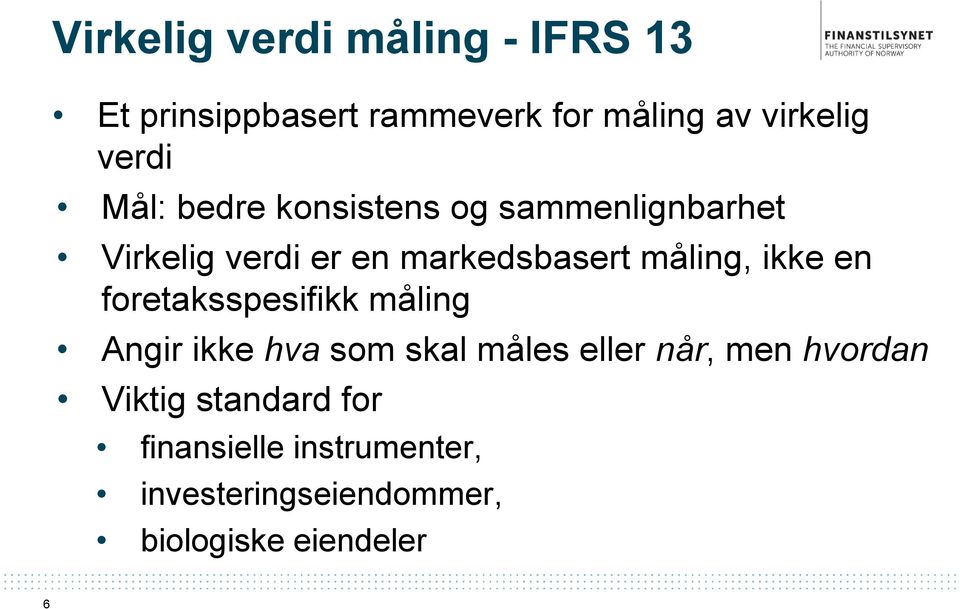 måling, ikke en foretaksspesifikk måling Angir ikke hva som skal måles eller når, men