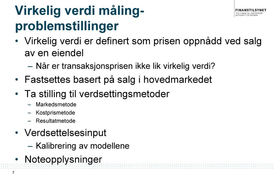 Fastsettes basert på salg i hovedmarkedet Ta stilling til verdsettingsmetoder