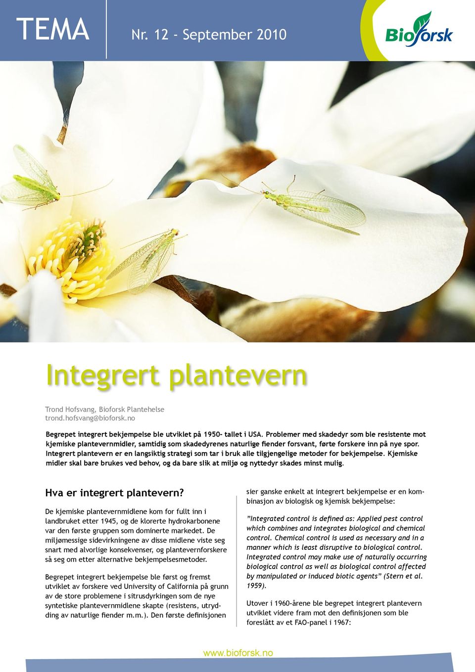 Integrert plantevern er en langsiktig strategi som tar i bruk alle tilgjengelige metoder for bekjempelse.