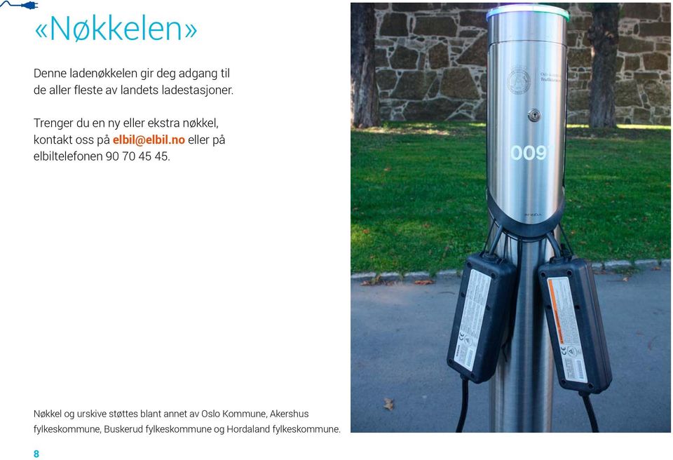 no eller på elbiltelefonen 90 70 45 45.