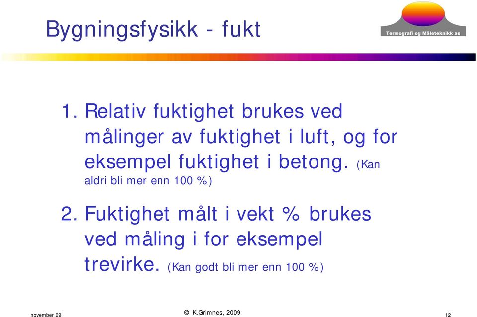 for eksempel fuktighet i betong.