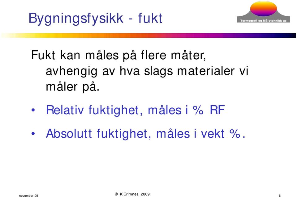 materialer vi måler på.