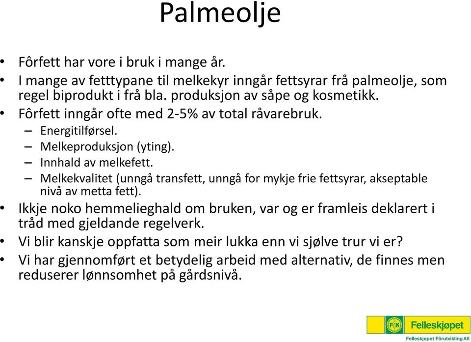 Melkekvalitet (unngå transfett, unngå for mykje frie fettsyrar, akseptable nivå av metta fett).