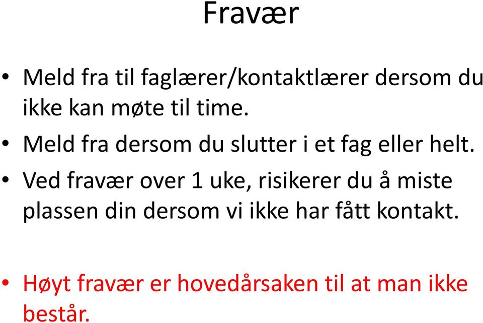 Ved fravær over 1 uke, risikerer du å miste plassen din dersom vi