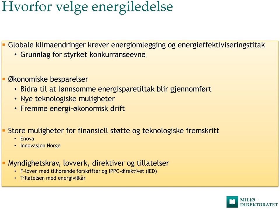 Fremme energi-økonomisk drift Store muligheter for finansiell støtte og teknologiske fremskritt Enova Innovasjon Norge