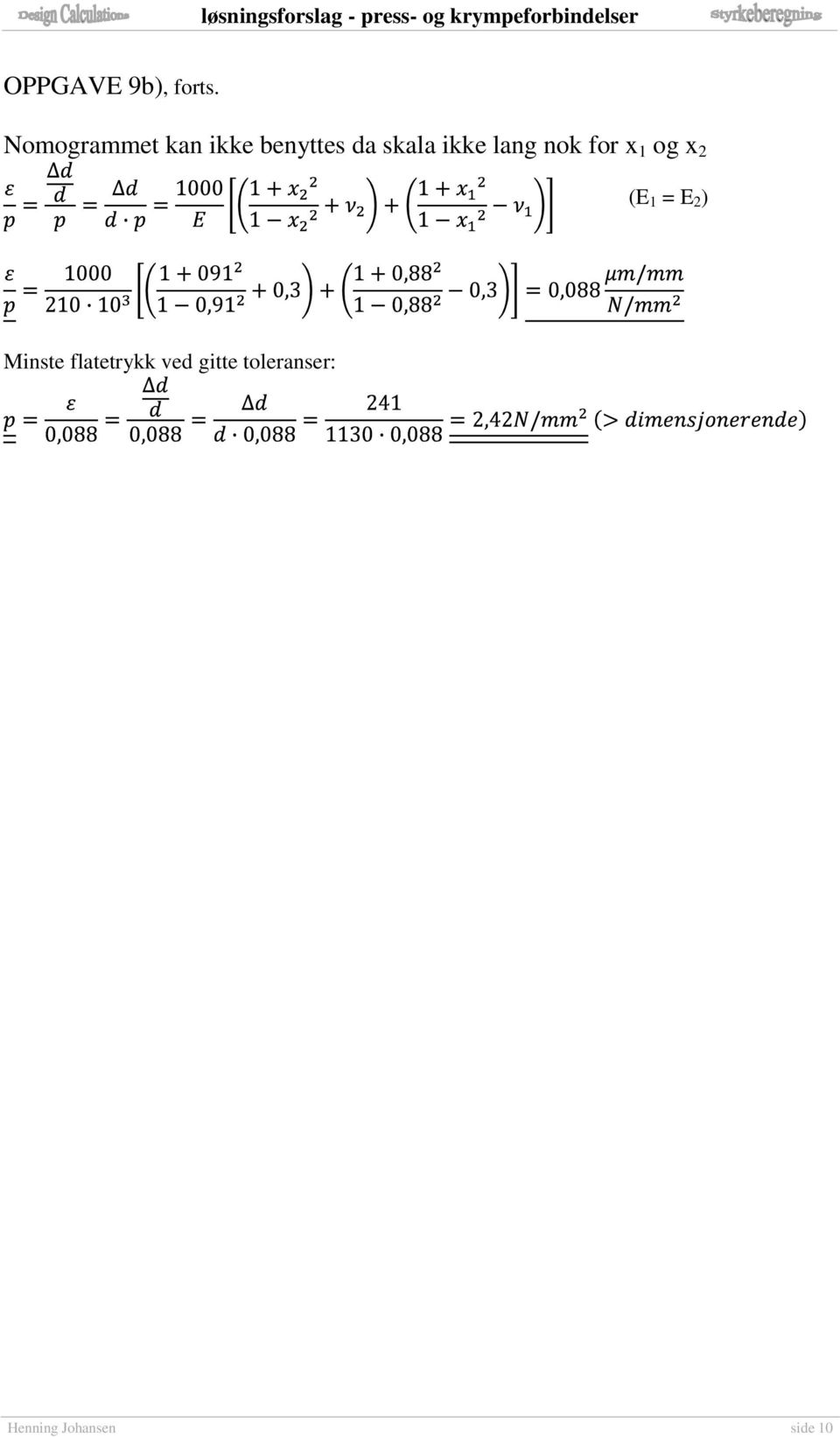 ikke lang nok for x 1 og x 2 (E 1 = E 2 )