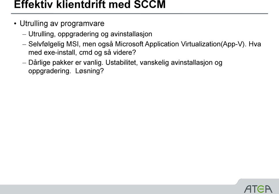 Application Virtualization(App-V). Hva med exe-install, cmd og så videre?