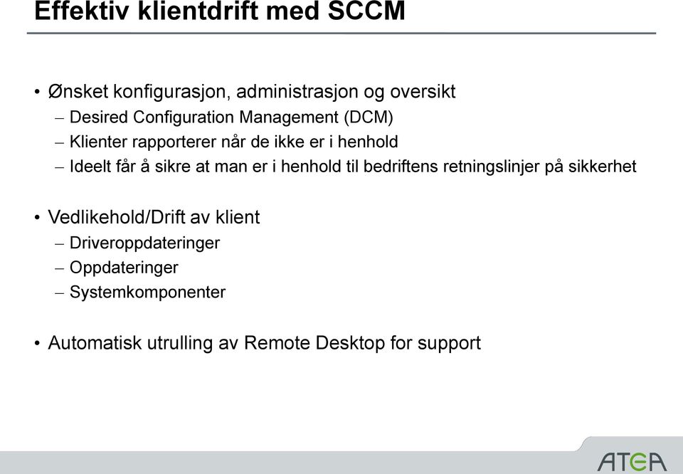 sikre at man er i henhold til bedriftens retningslinjer på sikkerhet Vedlikehold/Drift av