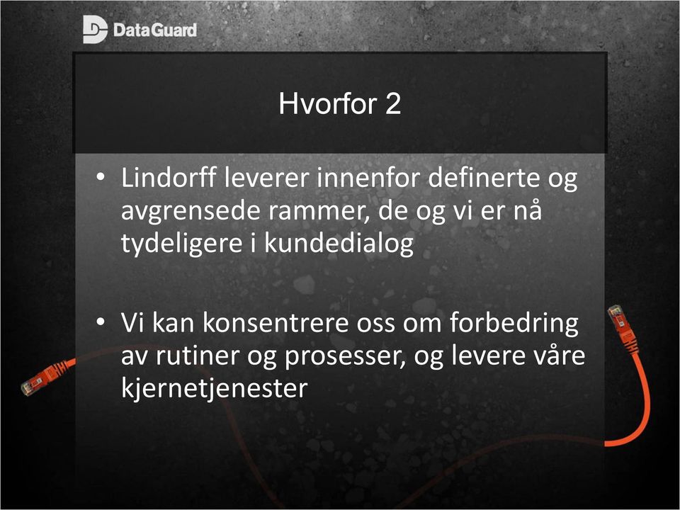 kundedialog Vi kan konsentrere oss om forbedring