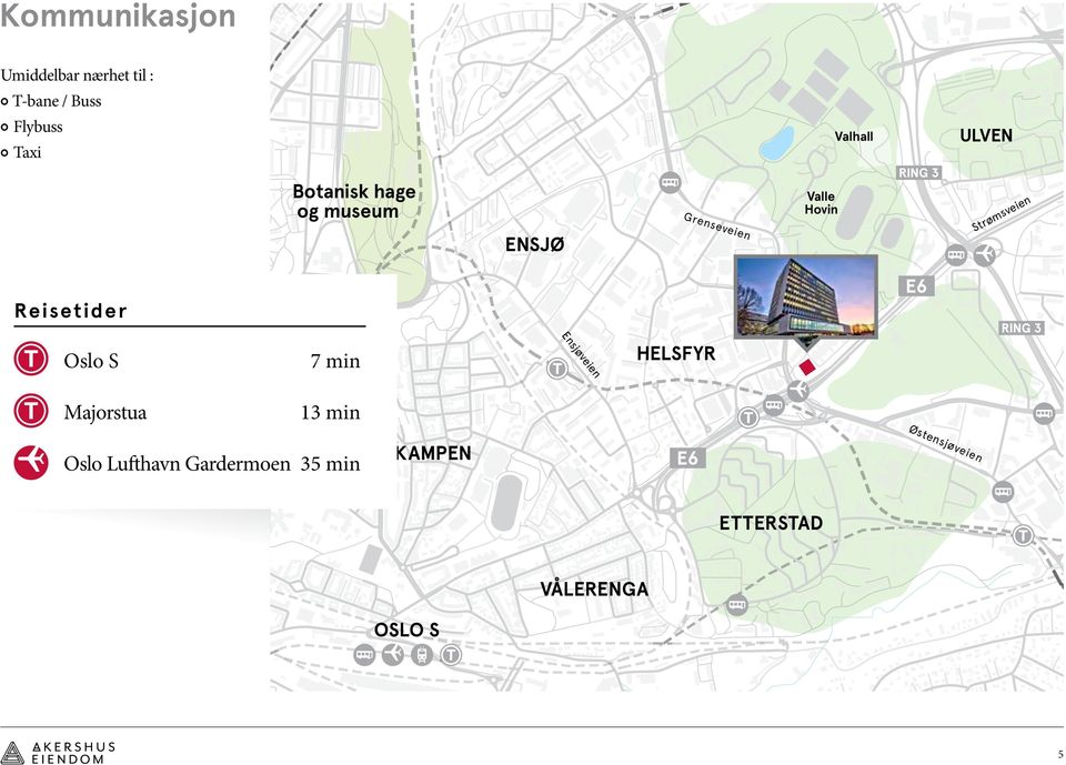 Reisetider Ensjøveien Oslo S 7 min HELSFYR TEIS Majorstua TØYEN 13 min Oslo