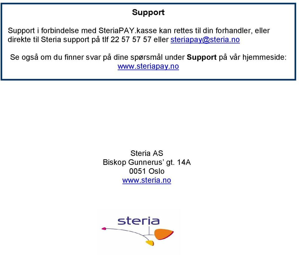 22 57 57 57 eller steriapay@steria.