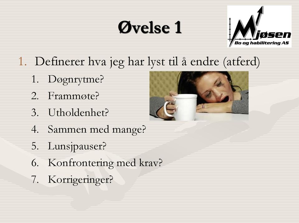 (atferd) 1. Døgnrytme? 2. Frammøte? 3.