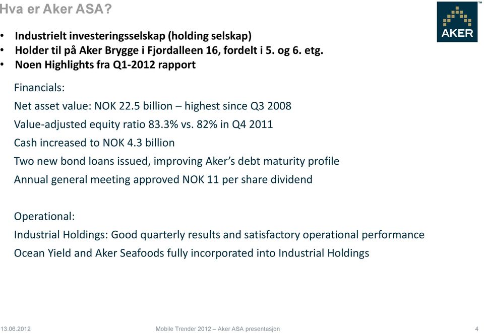 82% in Q4 2011 Cash increased to NOK 4.