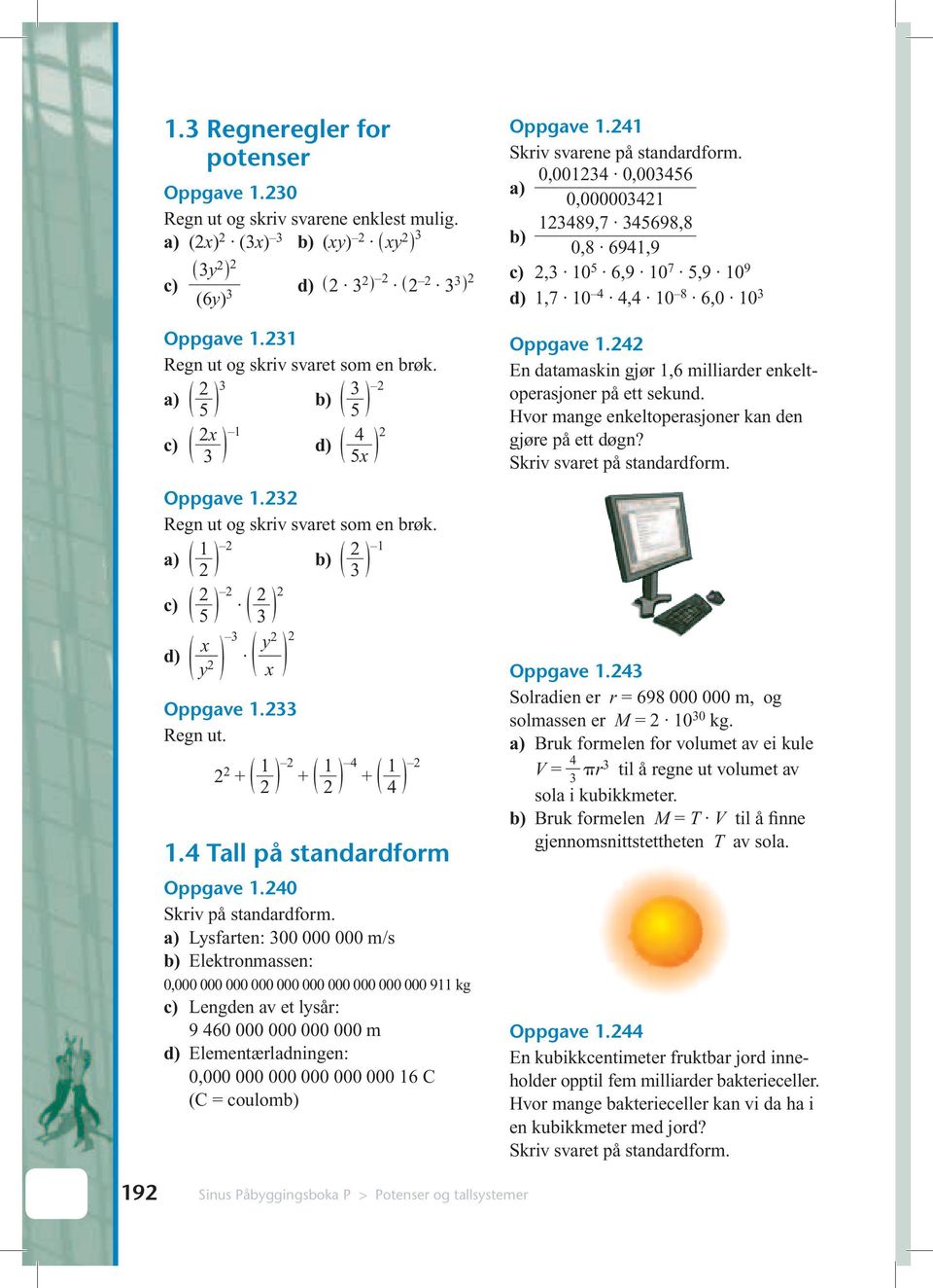 4 Tall på standardform Oppgave 1.40 Skriv på standardform.