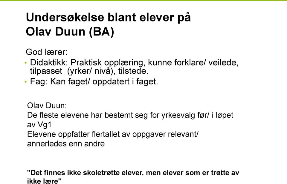 Olav Duun: De fleste elevene har bestemt seg for yrkesvalg før/ i løpet av Vg1 Elevene oppfatter flertallet av