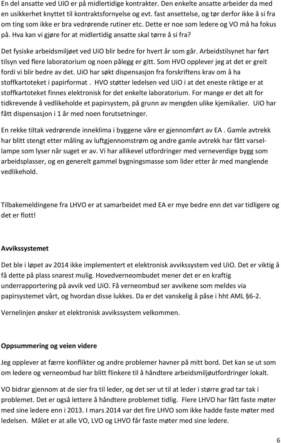 Hva kan vi gjøre for at midlertidig ansatte skal tørre å si fra? Det fysiske arbeidsmiljøet ved UiO blir bedre for hvert år som går.