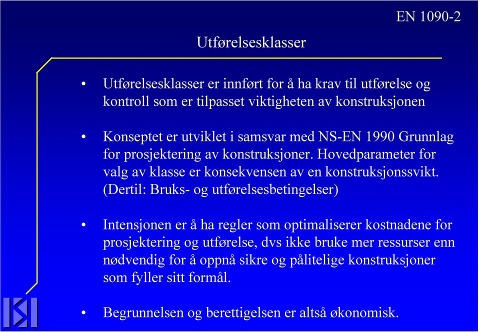 Hovedparameter for valg av klasse er konsekvensen av en konstruksjonssvikt.