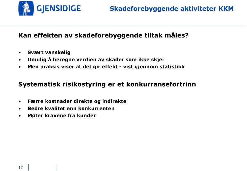 det gir effekt - vist gjennom statistikk Systematisk risikostyring er et