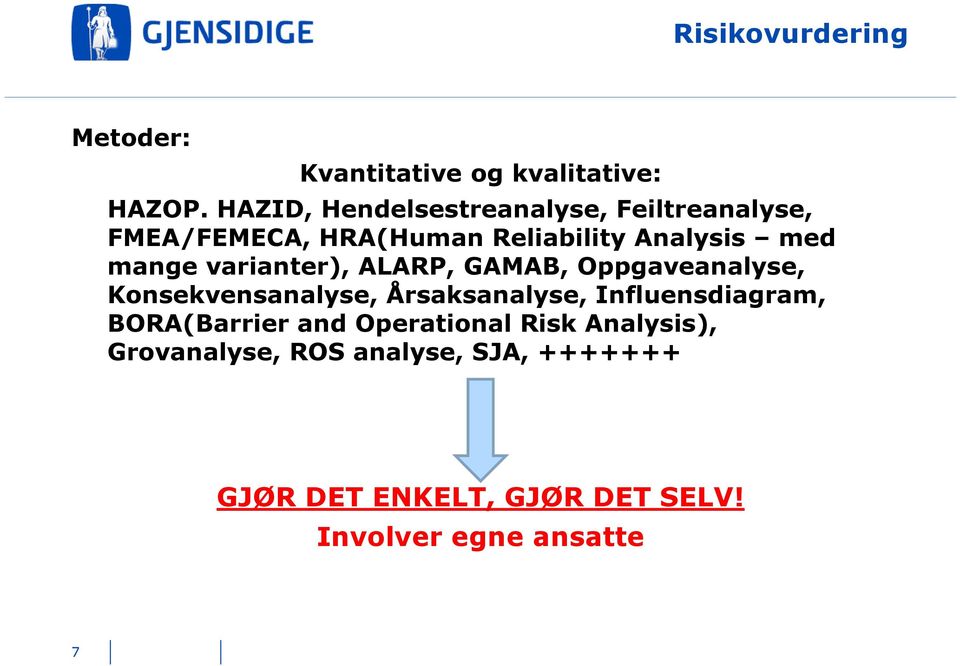 varianter), ALARP, GAMAB, Oppgaveanalyse, Konsekvensanalyse, Årsaksanalyse, Influensdiagram,